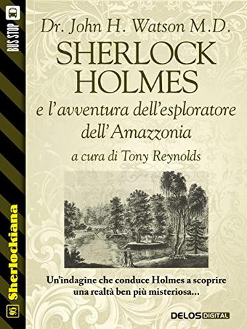 Sherlock Holmes e l'avventura dell'esploratore dell'Amazzonia (Sherlockiana)